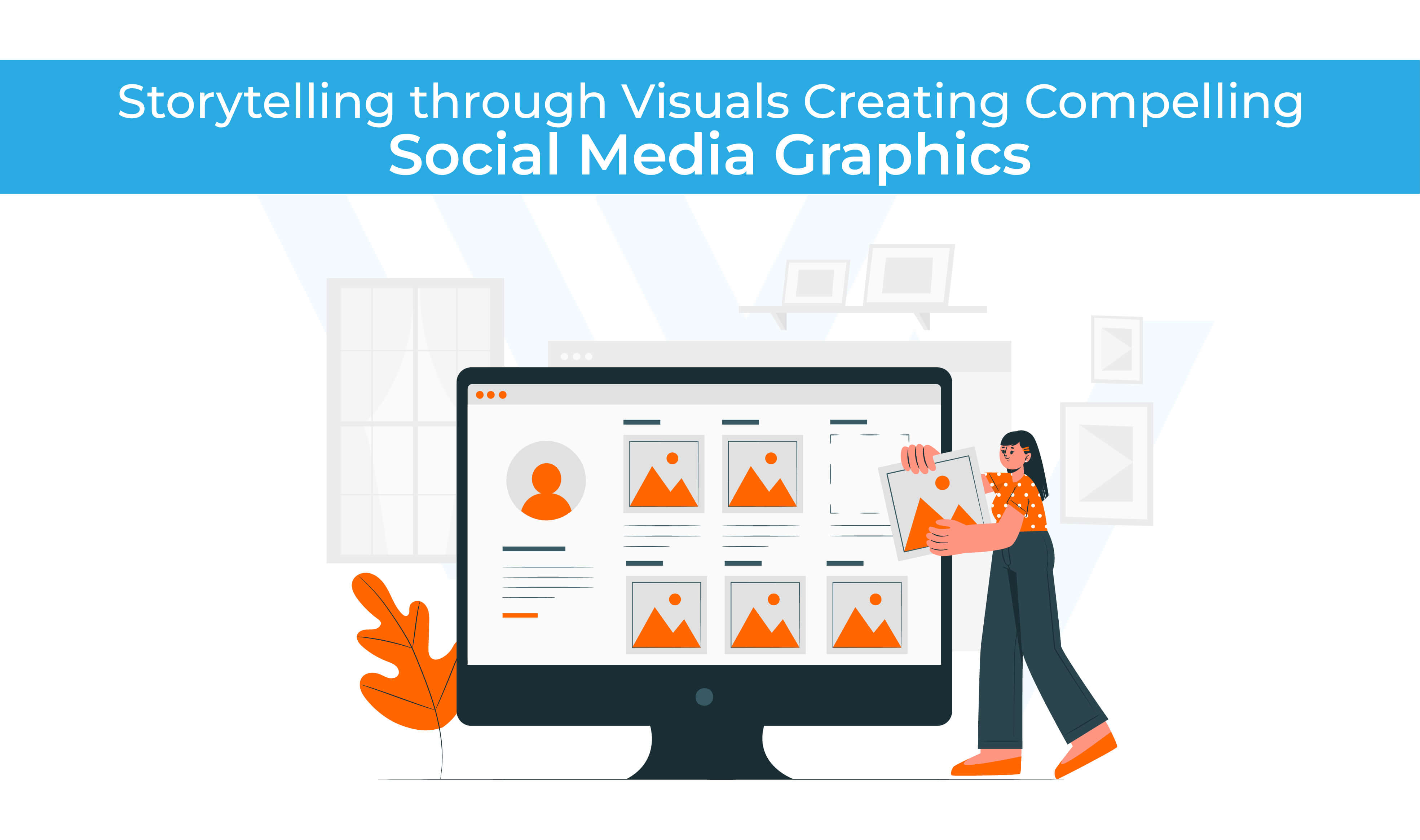 Storytelling through Visuals: Creating Compelling Social Media Graphics